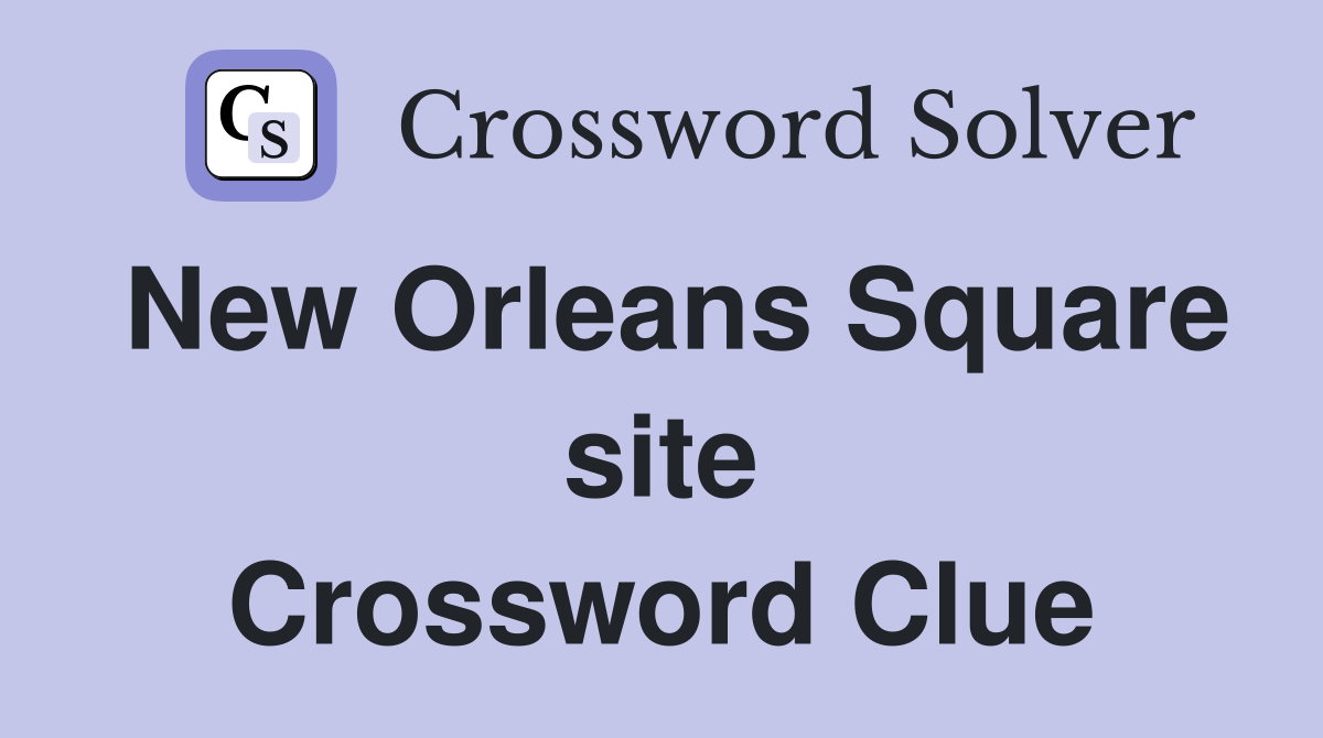New Orleans Square site Crossword Clue