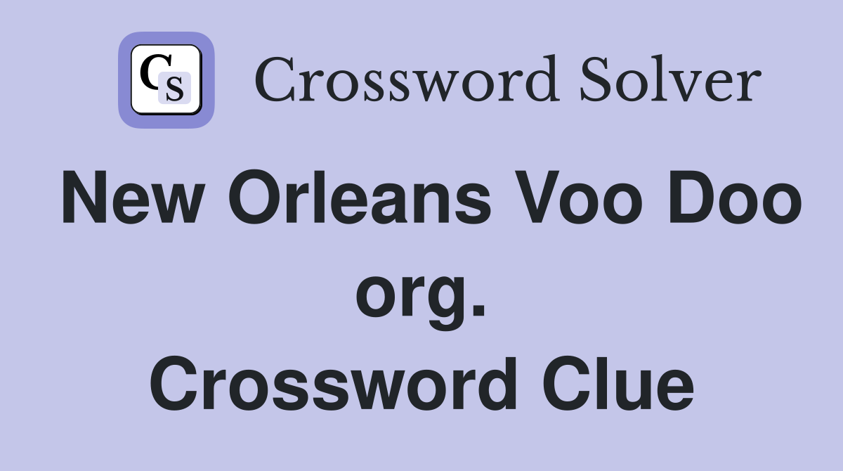 New Orleans Voo Doo org. Crossword Clue