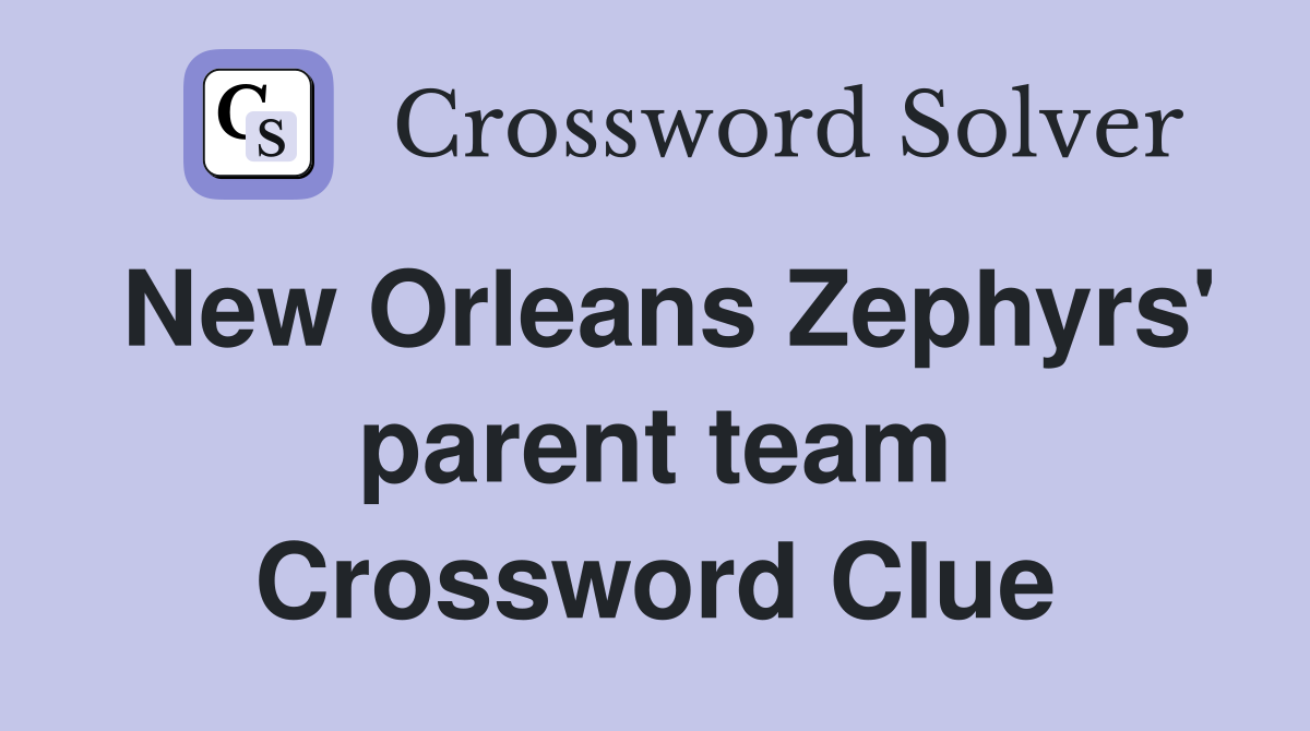 New Orleans Zephyrs' parent team Crossword Clue