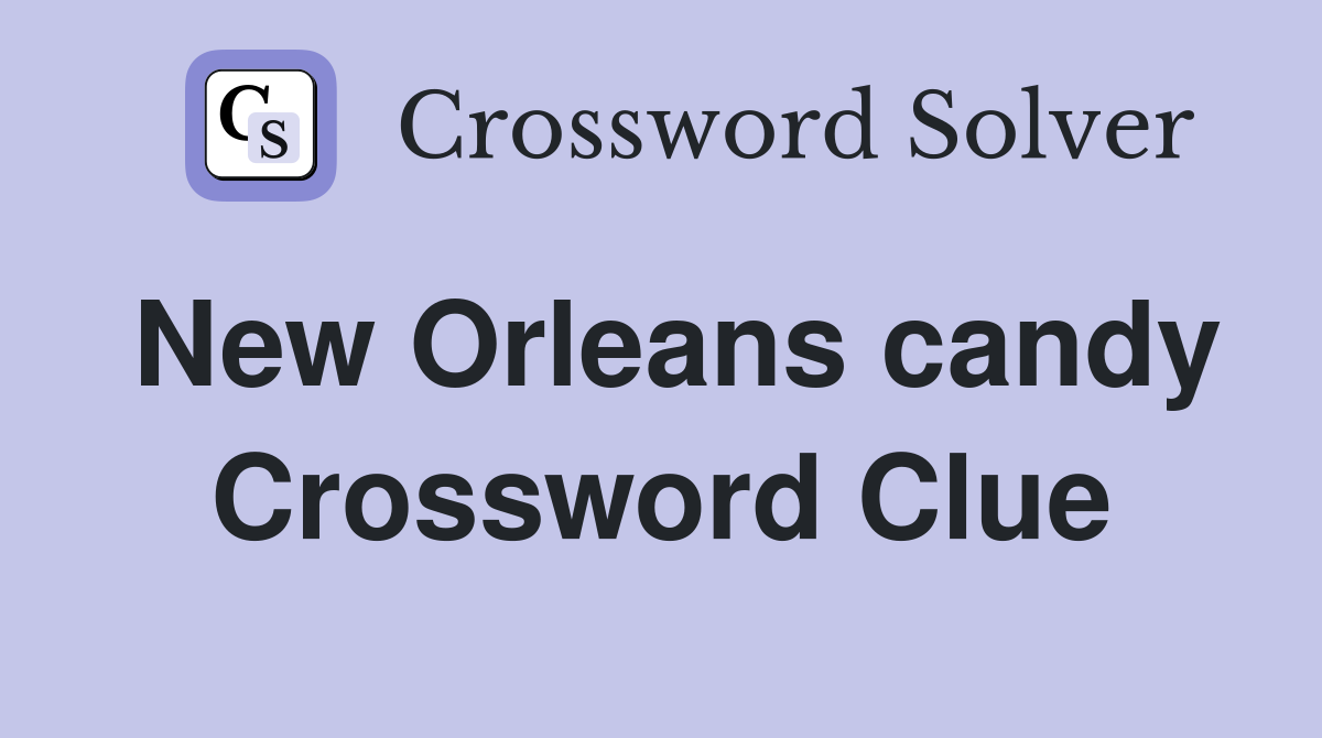 New Orleans candy Crossword Clue