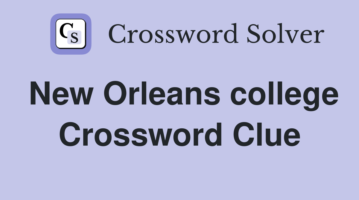 New Orleans college Crossword Clue