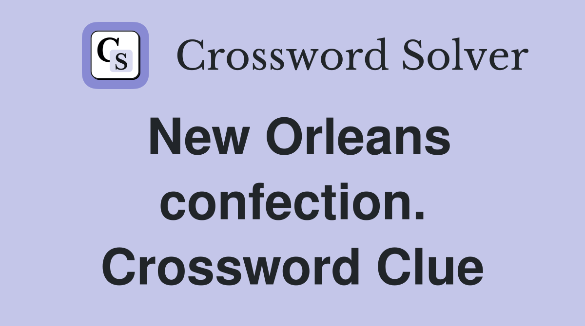 New Orleans confection. Crossword Clue