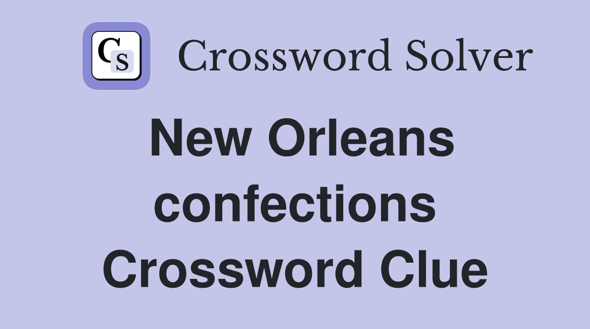 New Orleans confections Crossword Clue