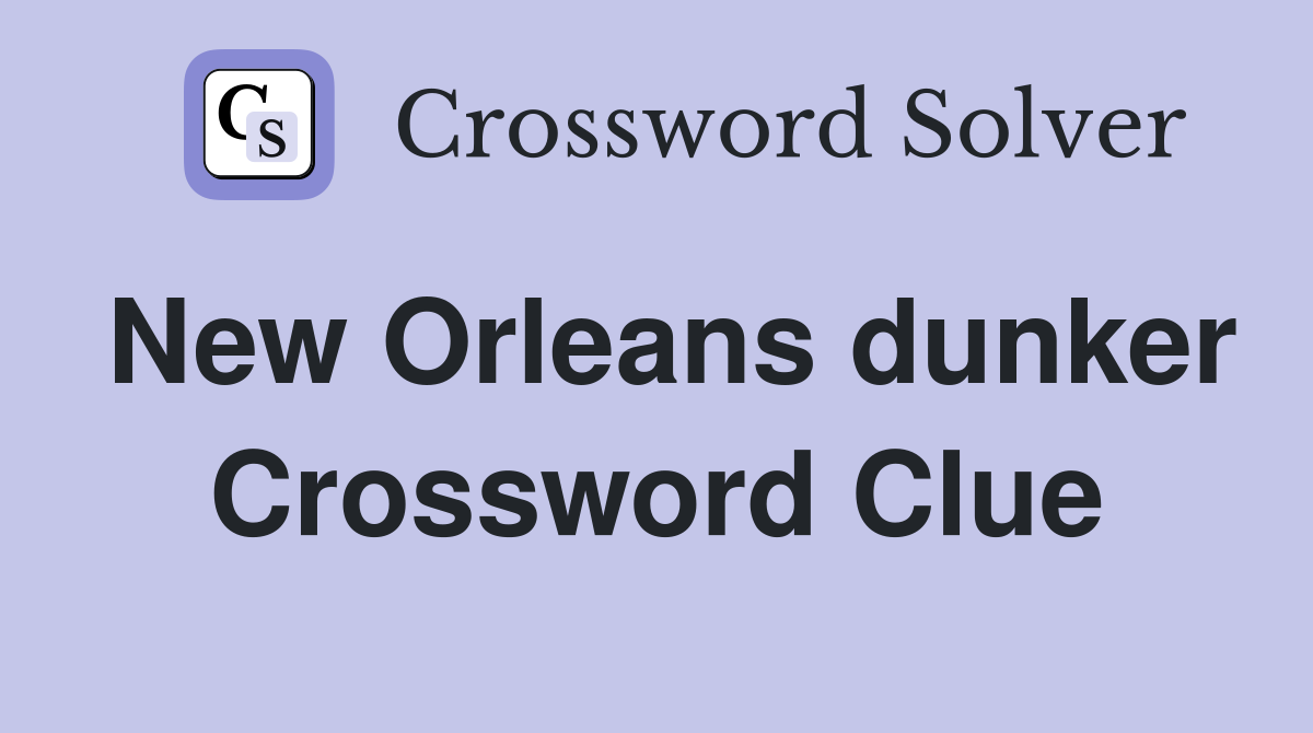 New Orleans dunker Crossword Clue