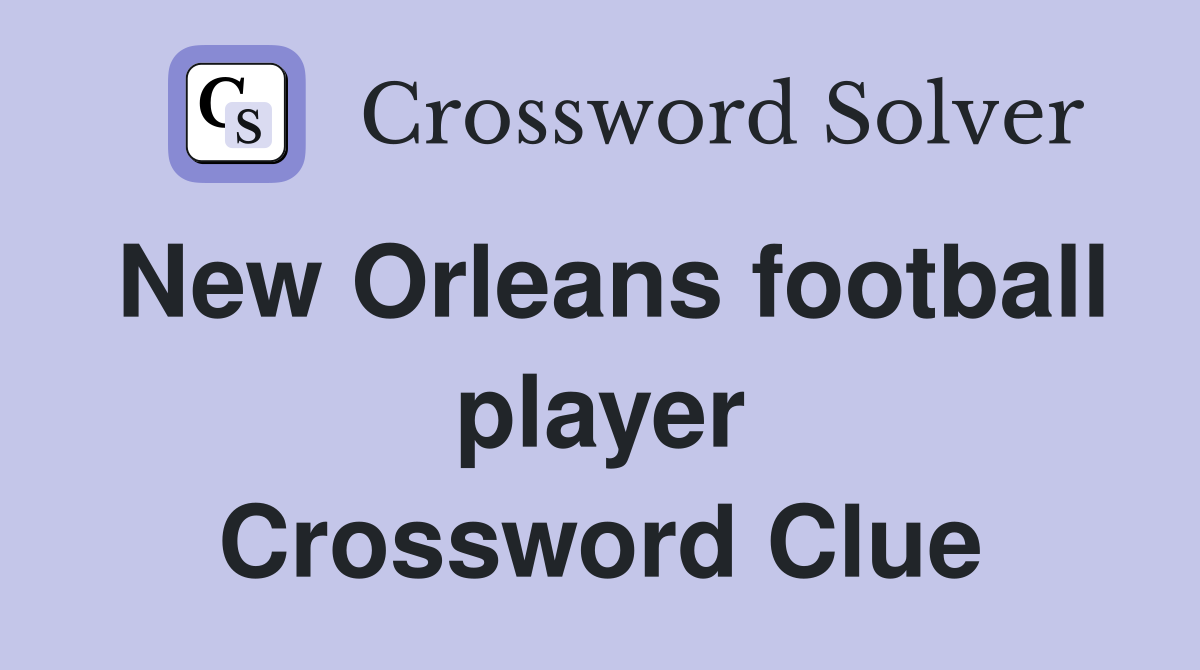 New Orleans football player Crossword Clue