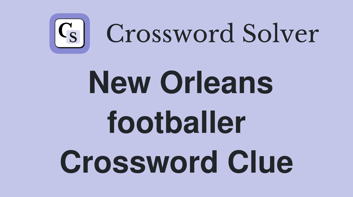 New Orleans footballer Crossword Clue