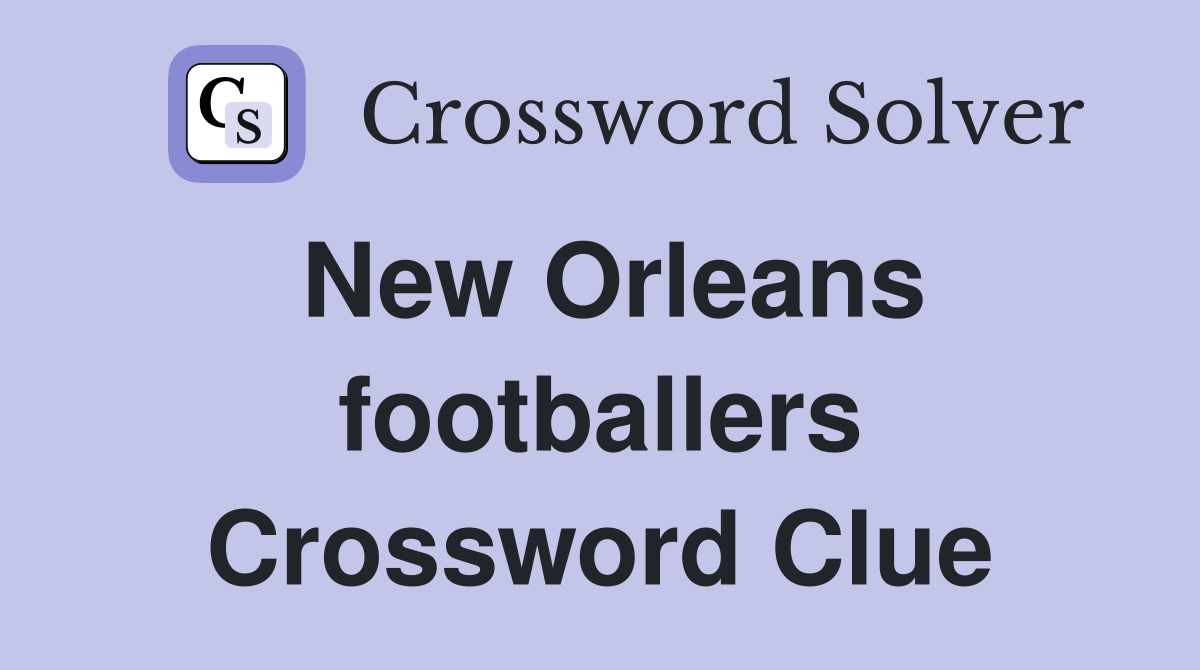 New Orleans footballers Crossword Clue