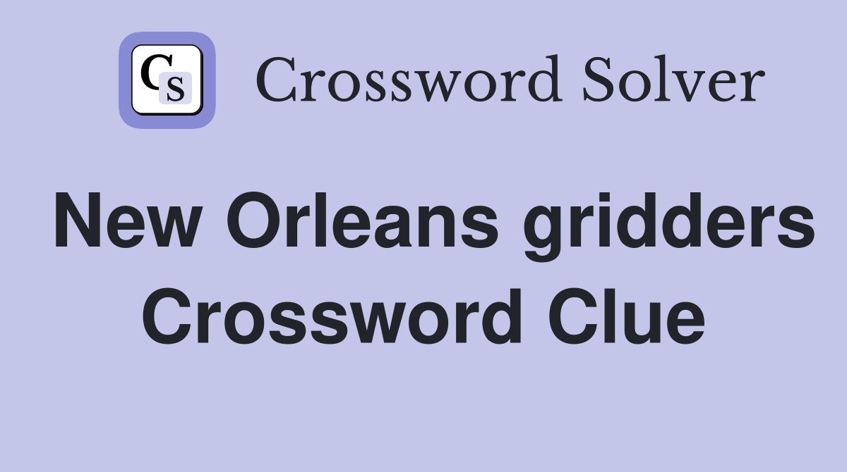 New Orleans gridders Crossword Clue