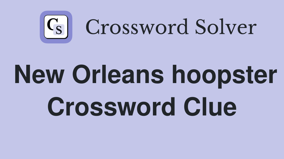 New Orleans hoopster Crossword Clue