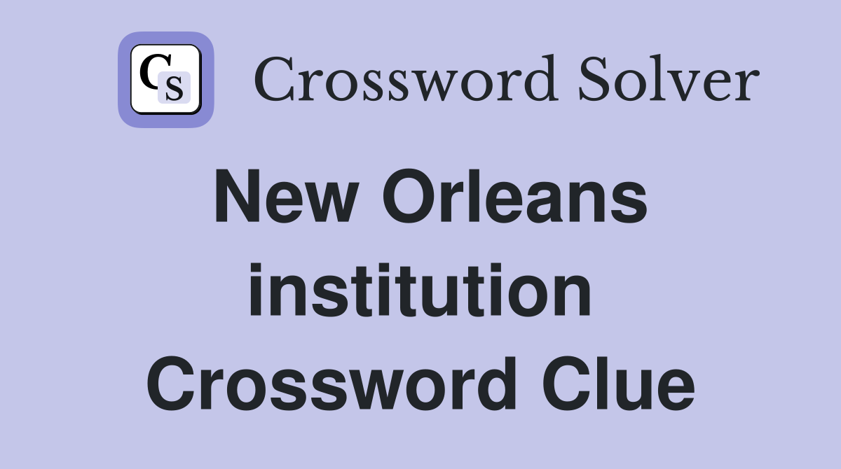 New Orleans institution Crossword Clue