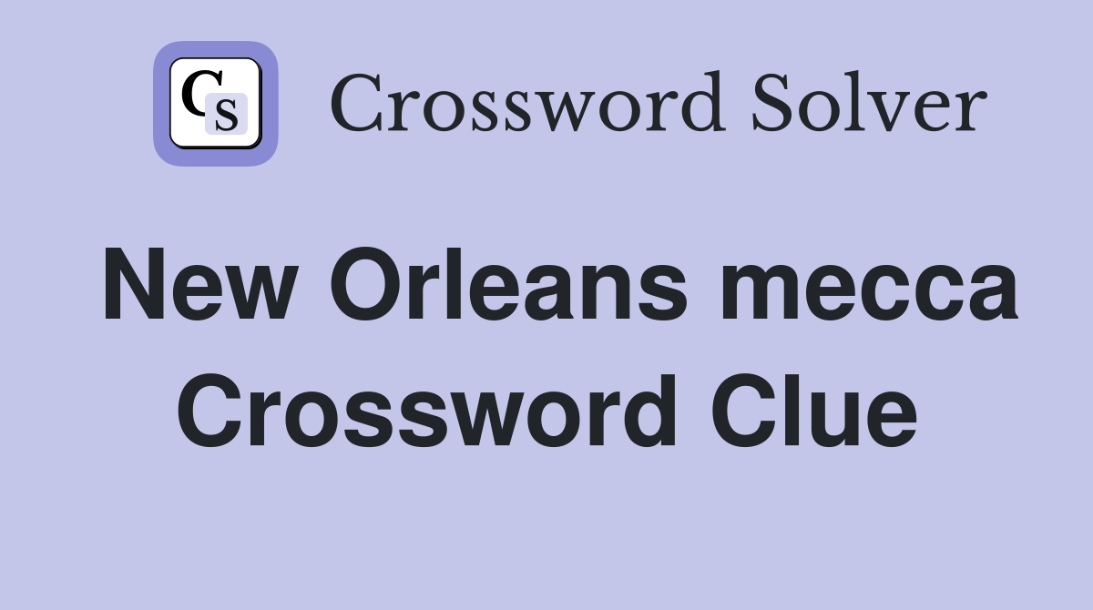 New Orleans mecca Crossword Clue