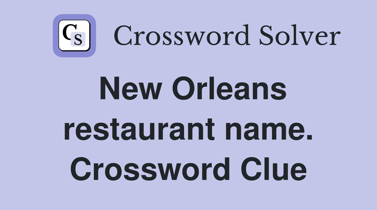 New Orleans restaurant name. Crossword Clue