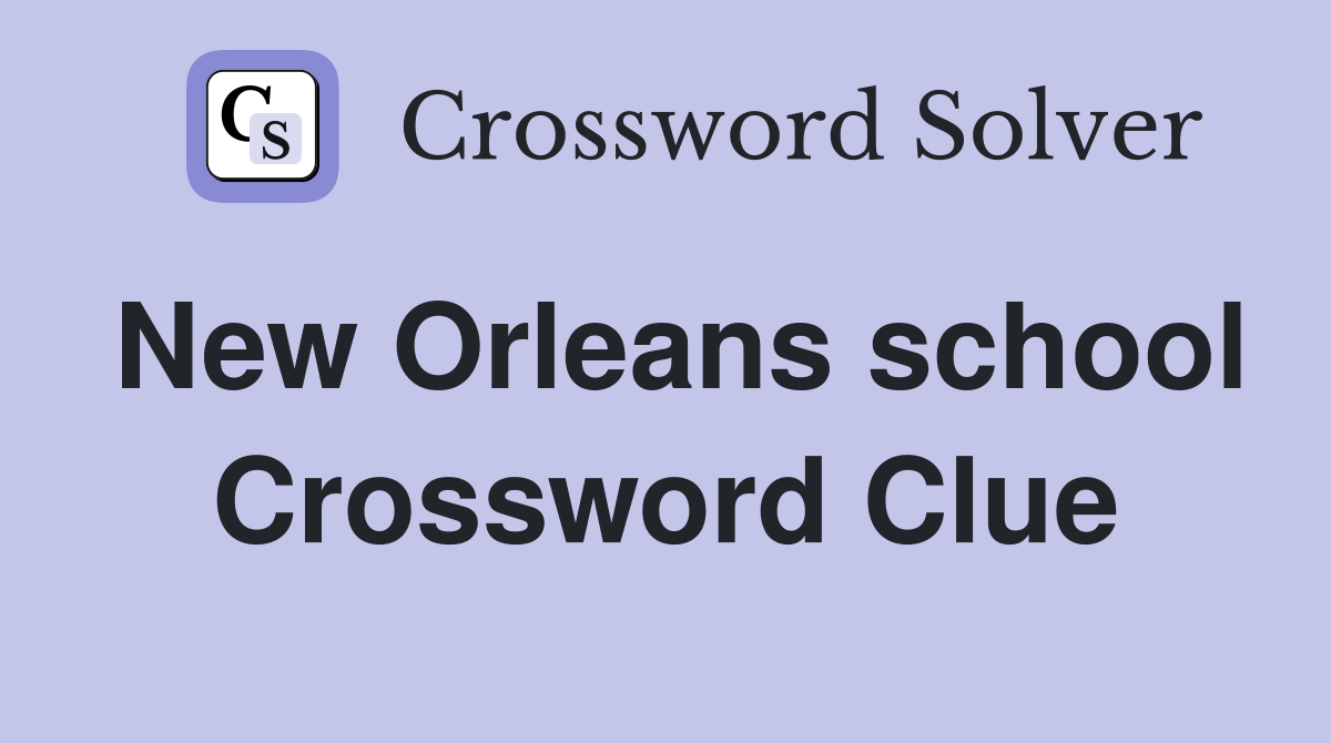 New Orleans school Crossword Clue