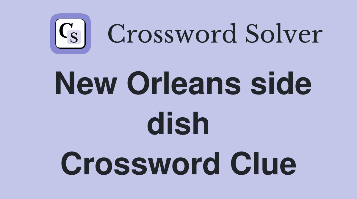 New Orleans side dish Crossword Clue