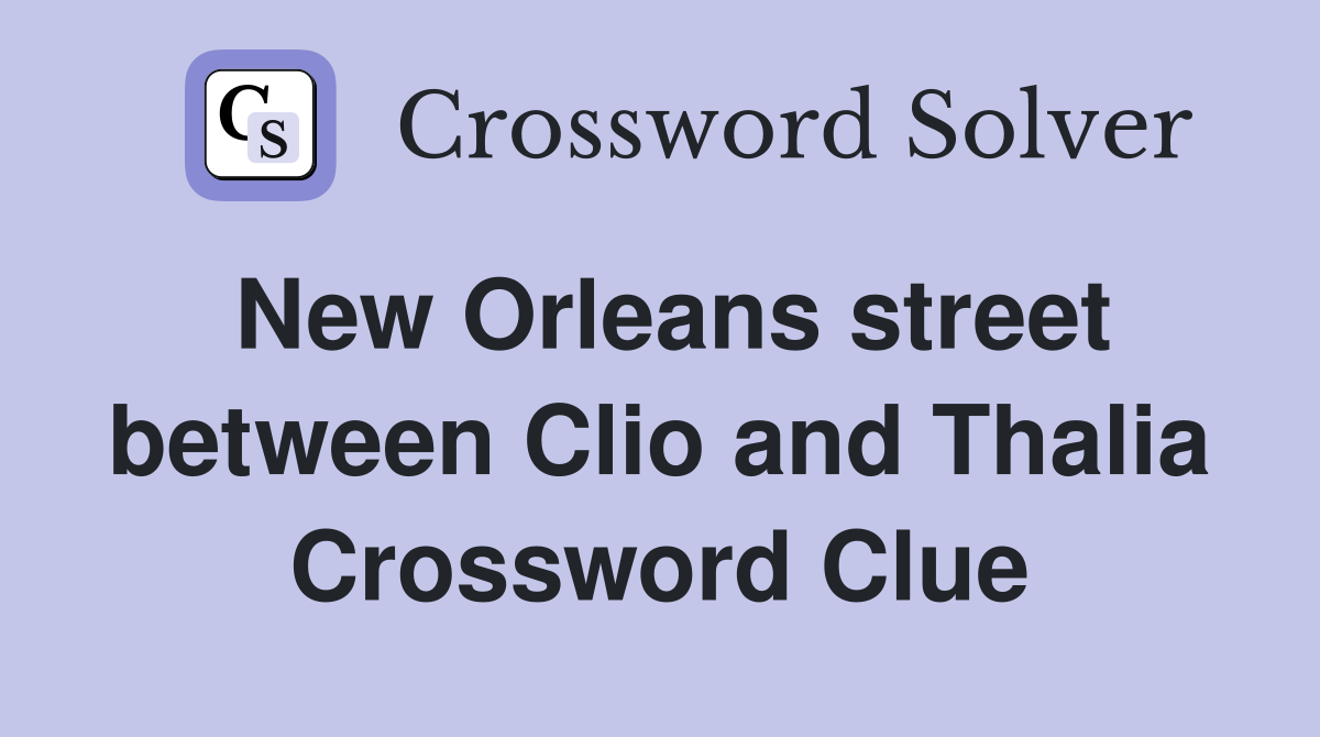 New Orleans street between Clio and Thalia Crossword Clue