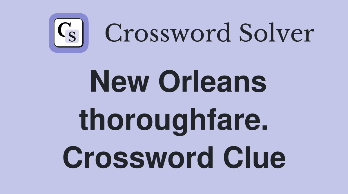 New Orleans thoroughfare. Crossword Clue