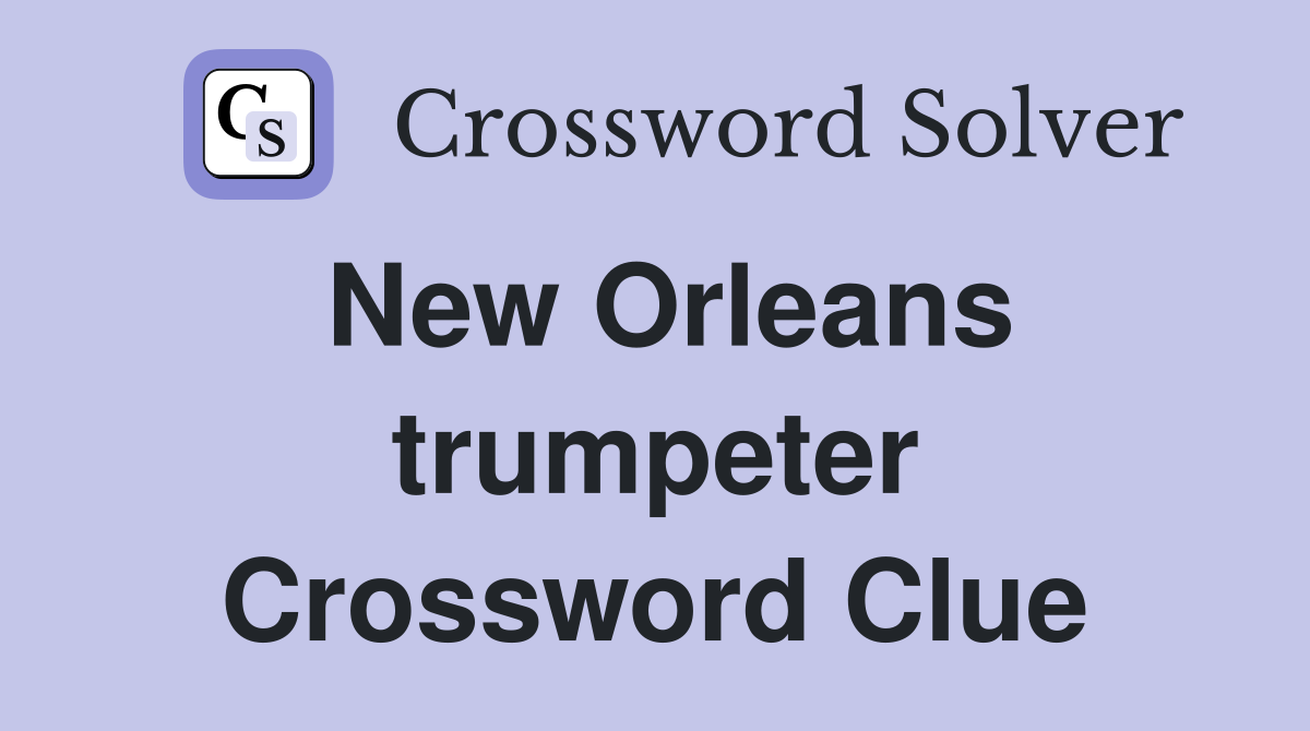New Orleans trumpeter Crossword Clue