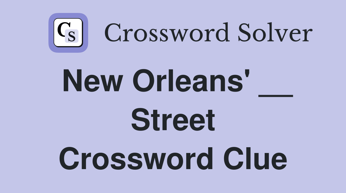 New Orleans' __ Street Crossword Clue