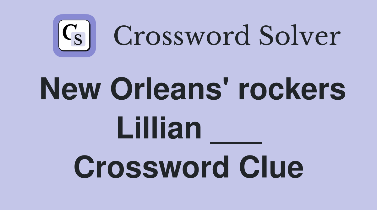 New Orleans' rockers Lillian ___ Crossword Clue