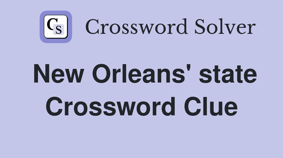 New Orleans' state Crossword Clue