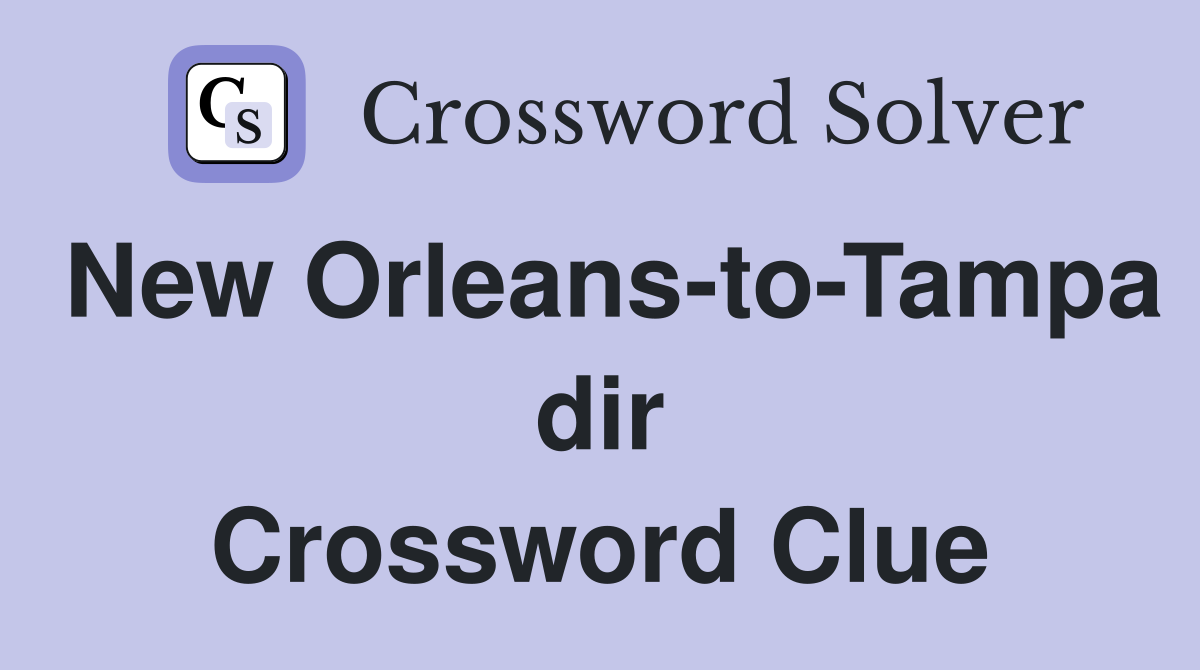 New Orleans-to-Tampa dir Crossword Clue