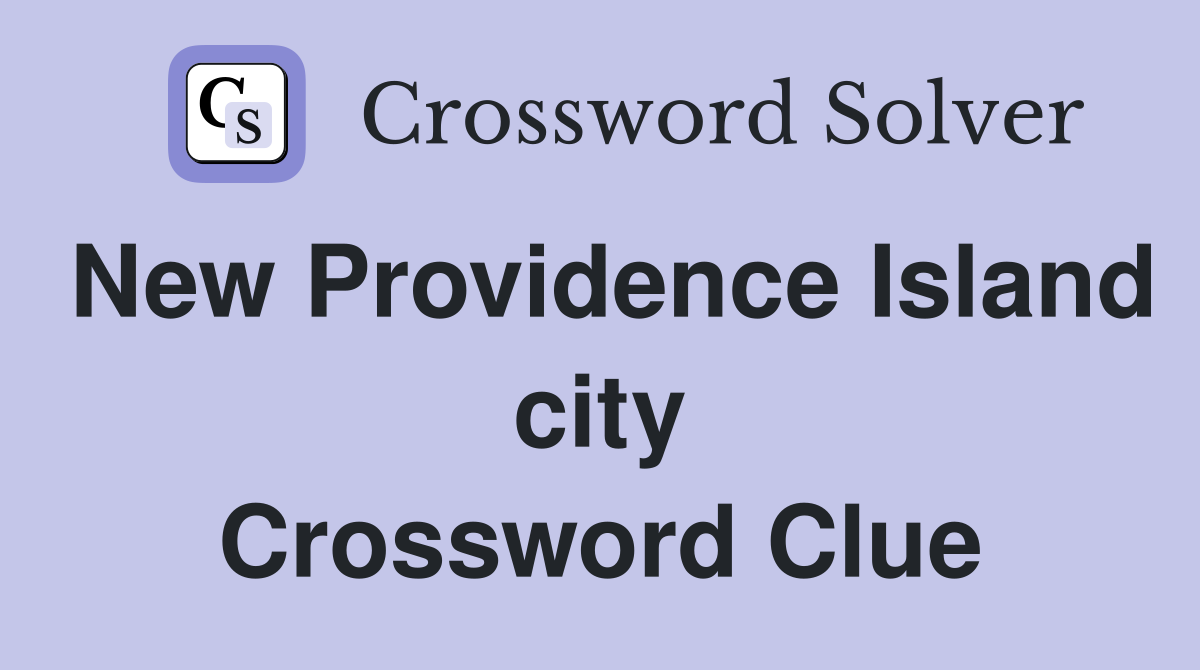 New Providence Island city Crossword Clue