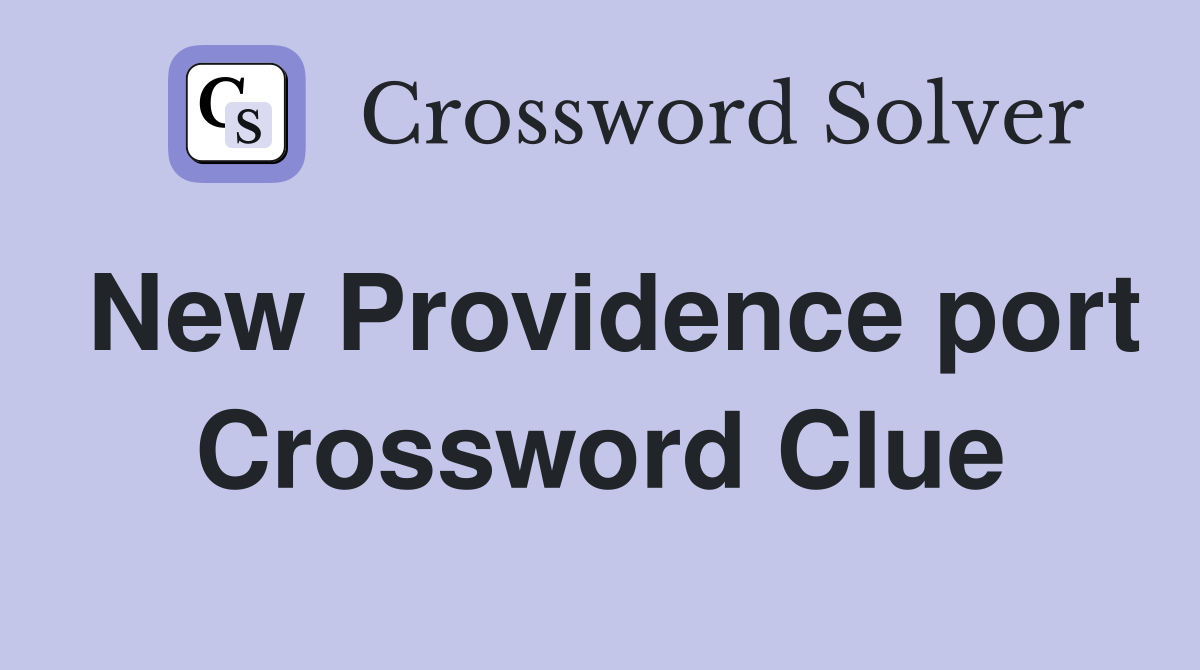 New Providence port Crossword Clue