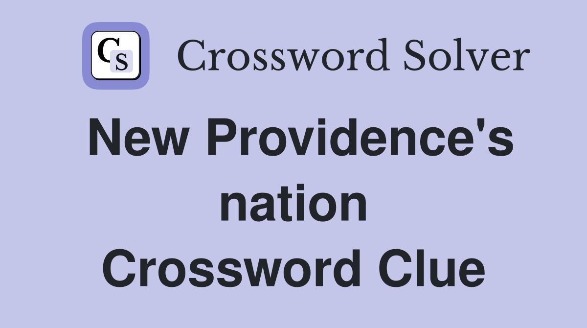 New Providence's nation Crossword Clue