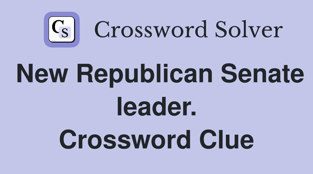 New Republican Senate leader. Crossword Clue