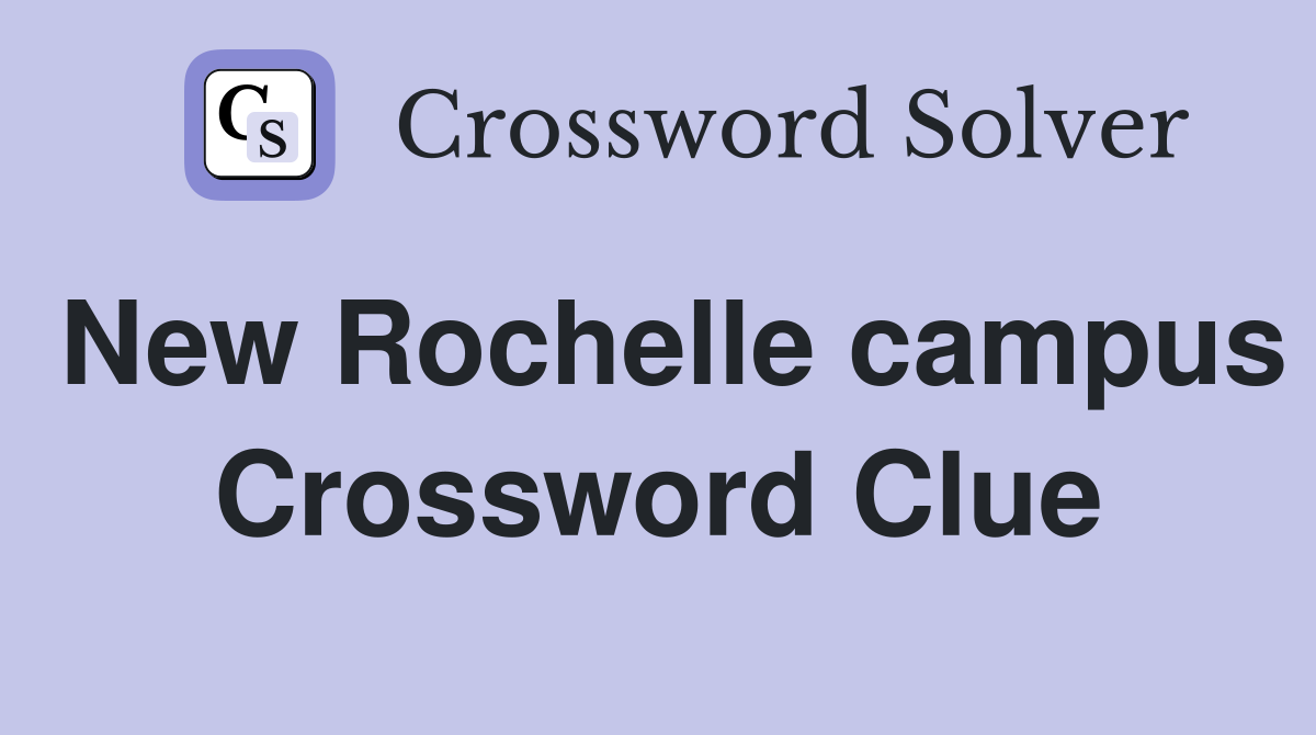 New Rochelle campus Crossword Clue