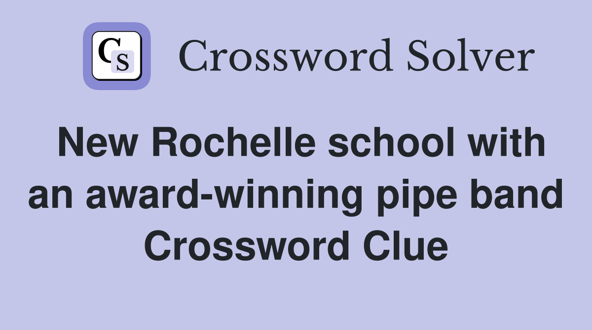 New Rochelle school with an award-winning pipe band Crossword Clue