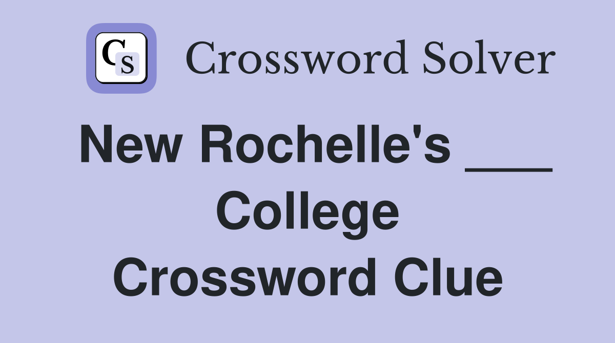 New Rochelle's ___ College Crossword Clue