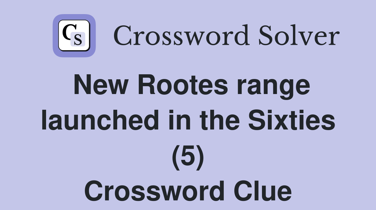 New Rootes range launched in the Sixties (5) Crossword Clue