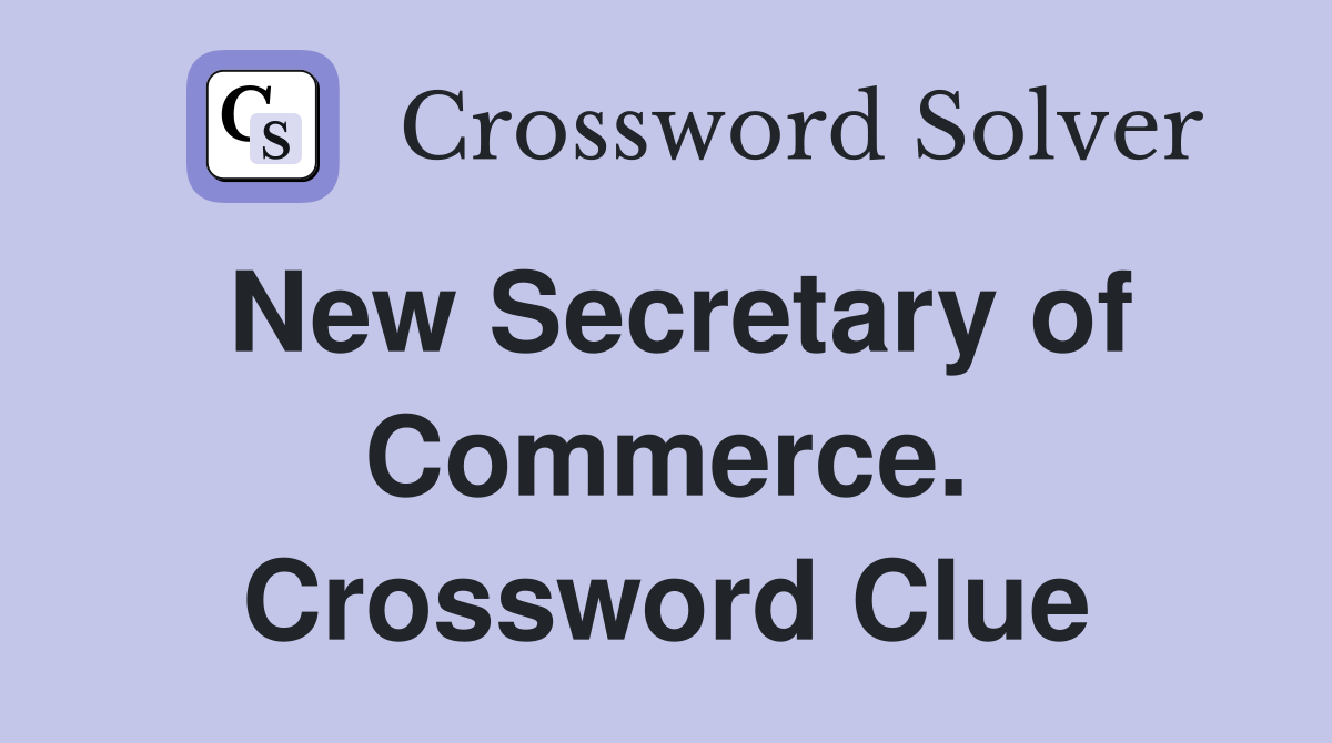 New Secretary of Commerce. Crossword Clue