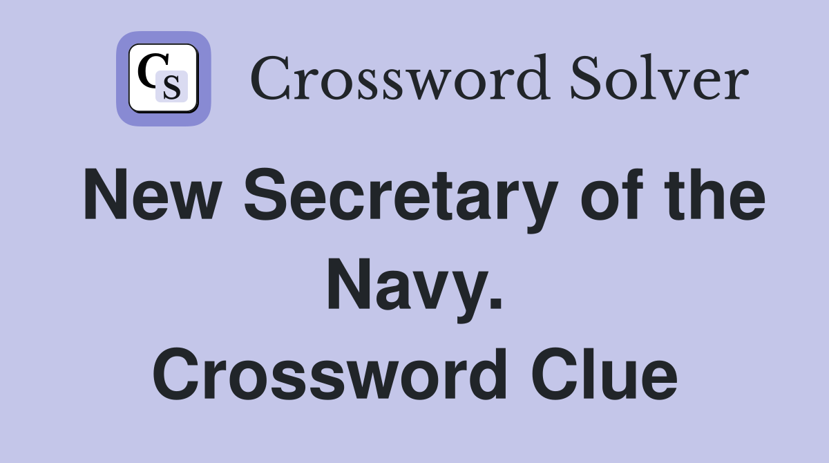 New Secretary of the Navy. Crossword Clue