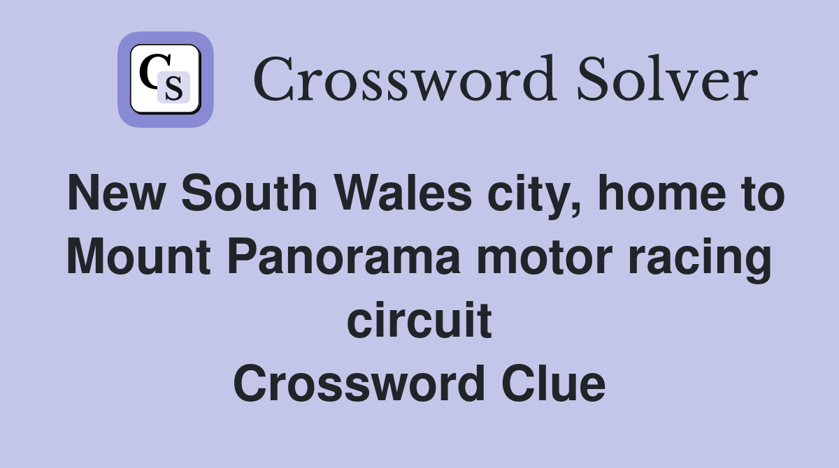 New South Wales city, home to Mount Panorama motor racing circuit Crossword Clue