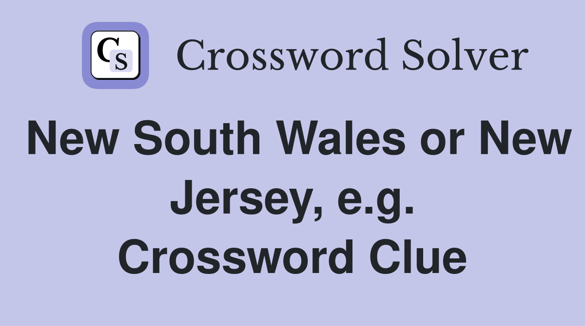 New South Wales or New Jersey, e.g. Crossword Clue