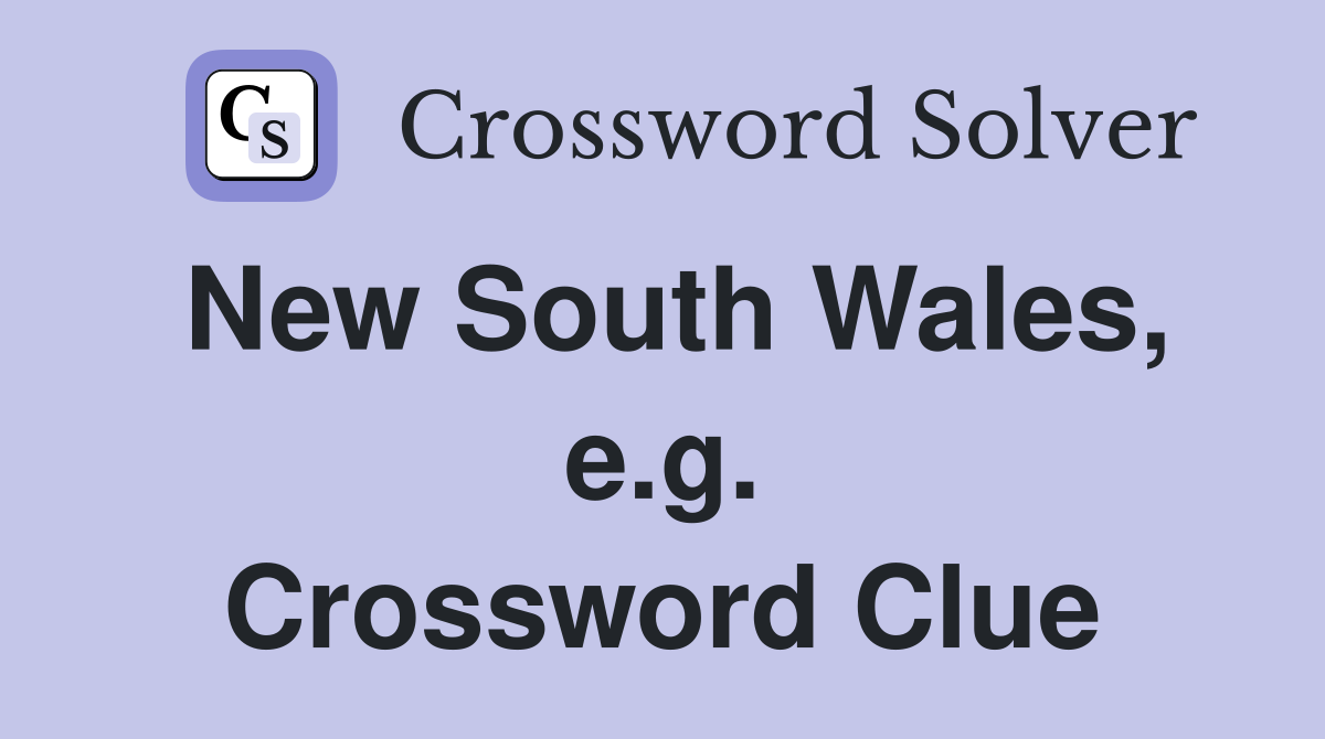 New South Wales, e.g. Crossword Clue