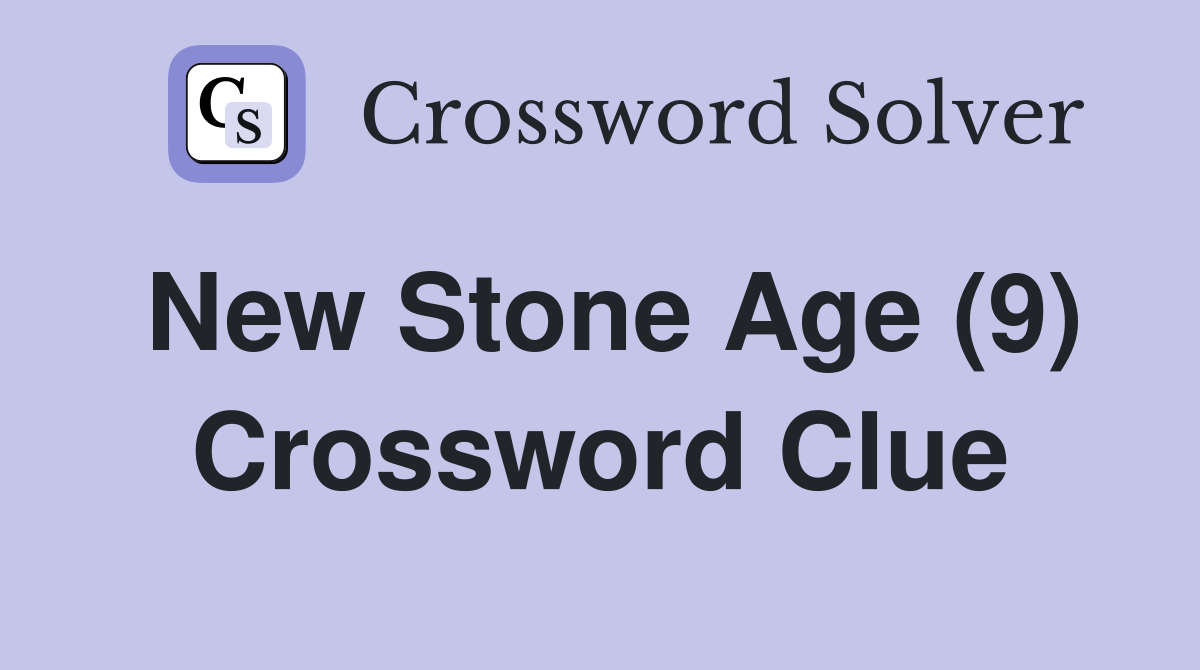 New Stone Age (9) Crossword Clue