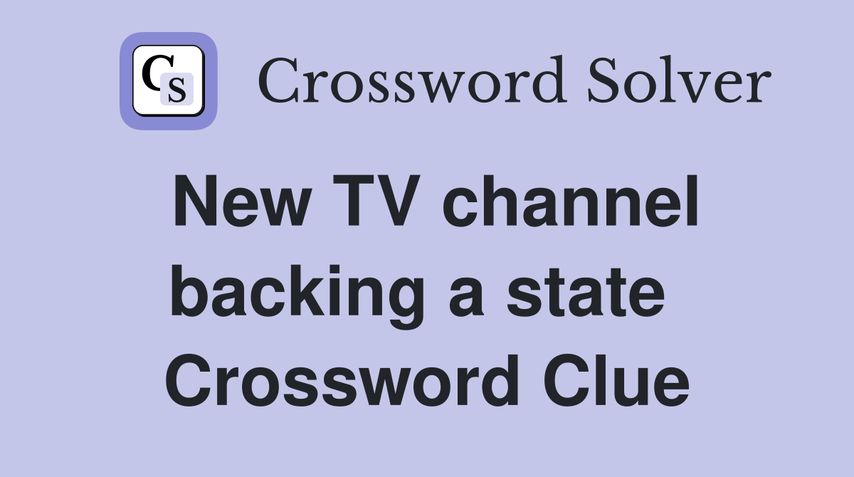 New TV channel backing a state  Crossword Clue