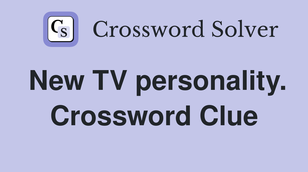 New TV personality. Crossword Clue