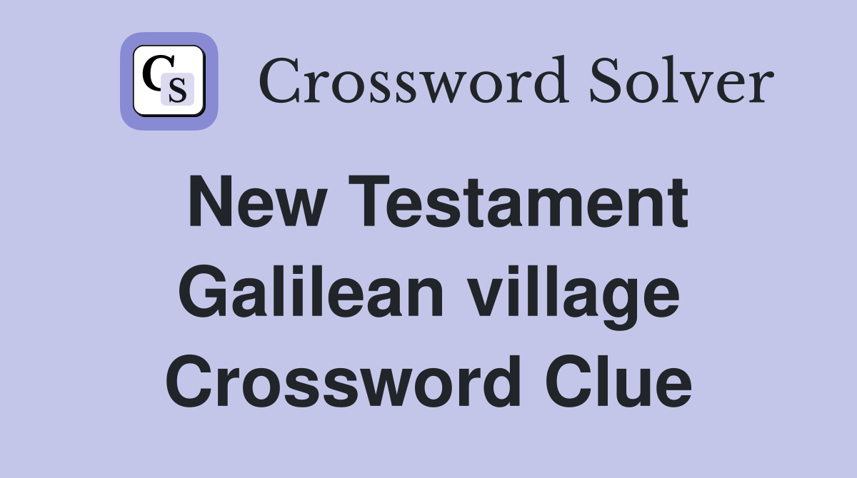 New Testament Galilean village Crossword Clue
