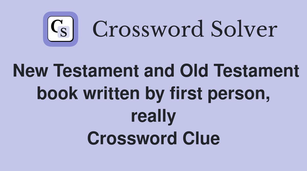 New Testament and Old Testament book written by first person, really Crossword Clue