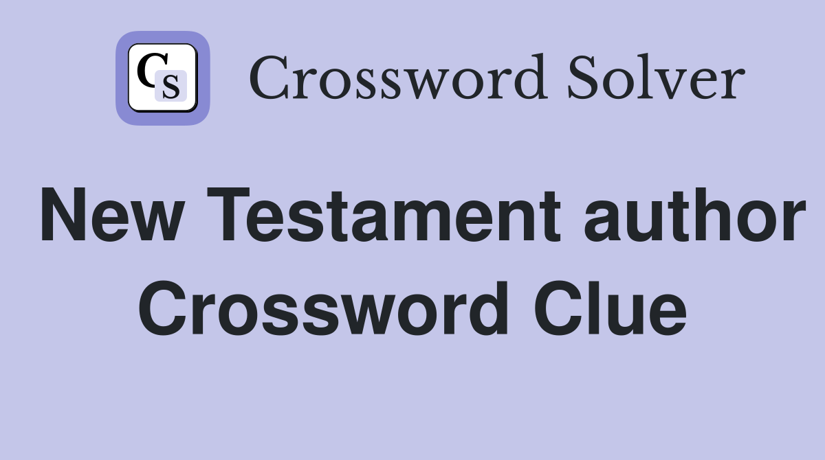 New Testament author Crossword Clue