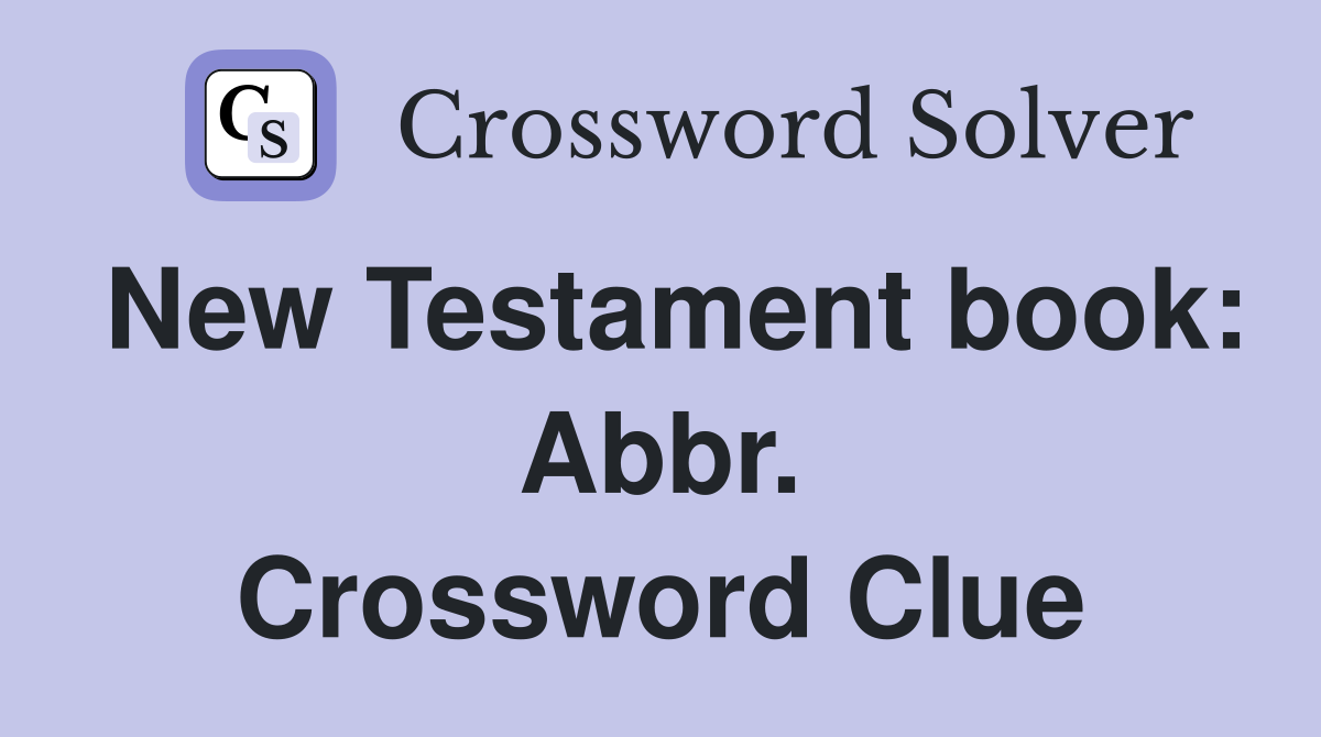 New Testament book: Abbr. Crossword Clue