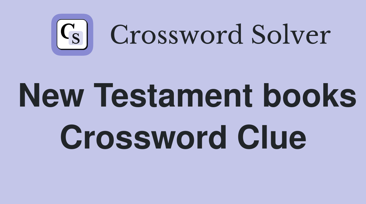 New Testament books Crossword Clue