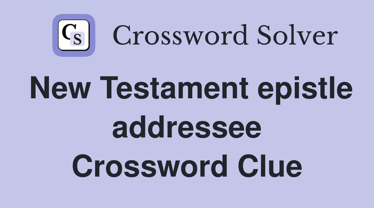 New Testament epistle addressee Crossword Clue