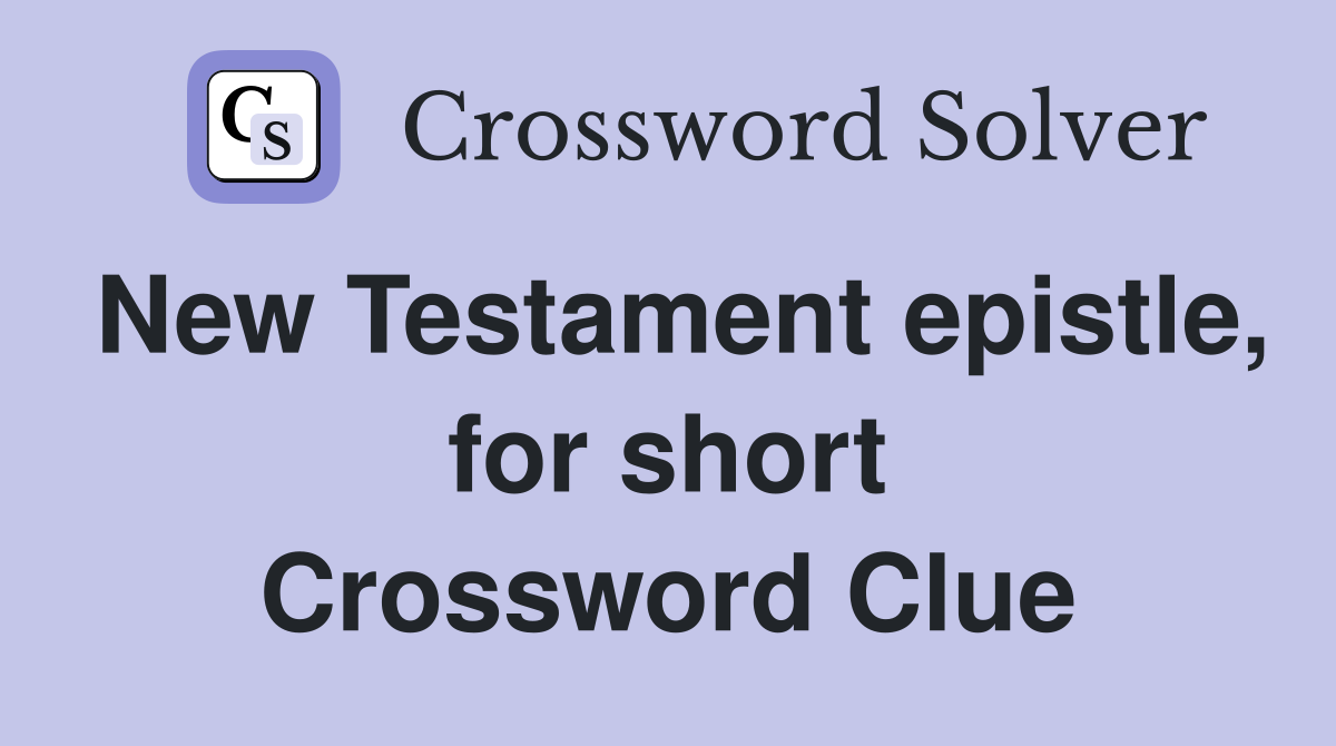 New Testament epistle, for short Crossword Clue