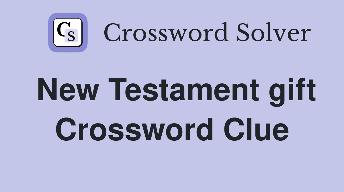 New Testament gift Crossword Clue