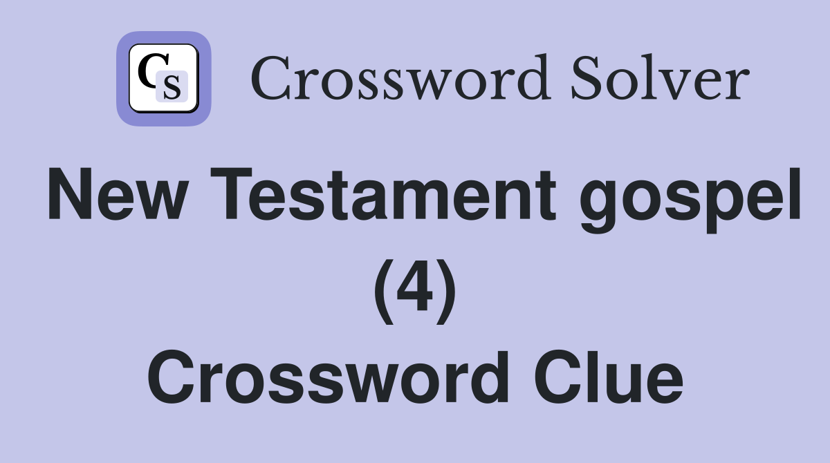 New Testament gospel (4) Crossword Clue